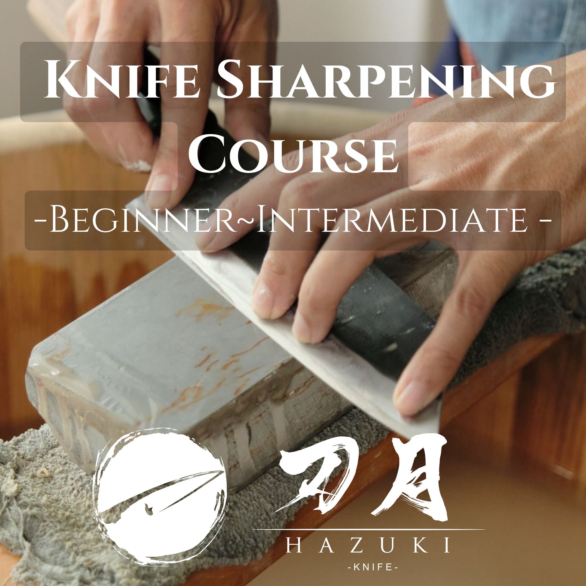 Knife Sharpening Course - Beginner to Intermediate at Your Preferred Location