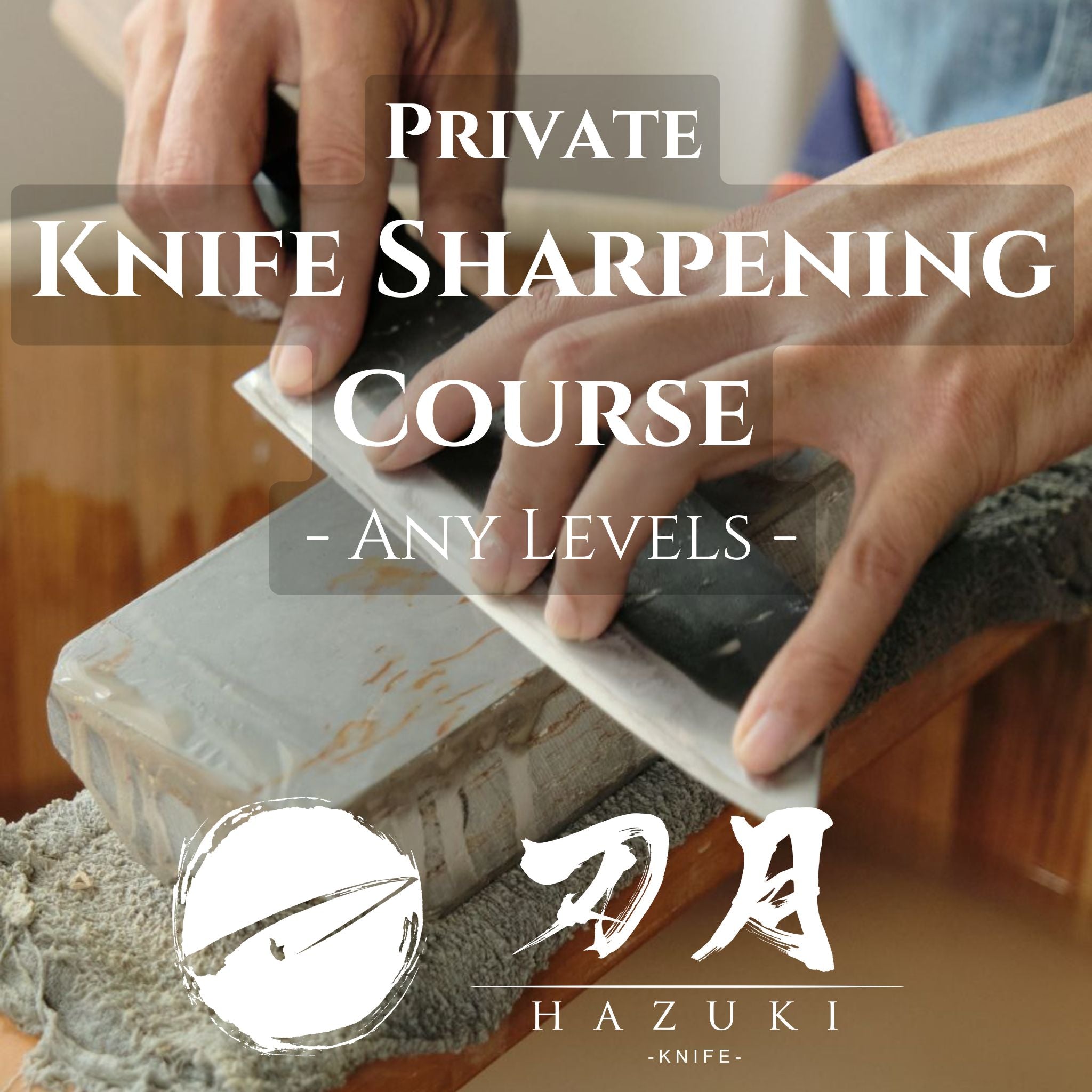 Private One-on-One Knife Sharpening Course - 1-hour Session - Any Levels