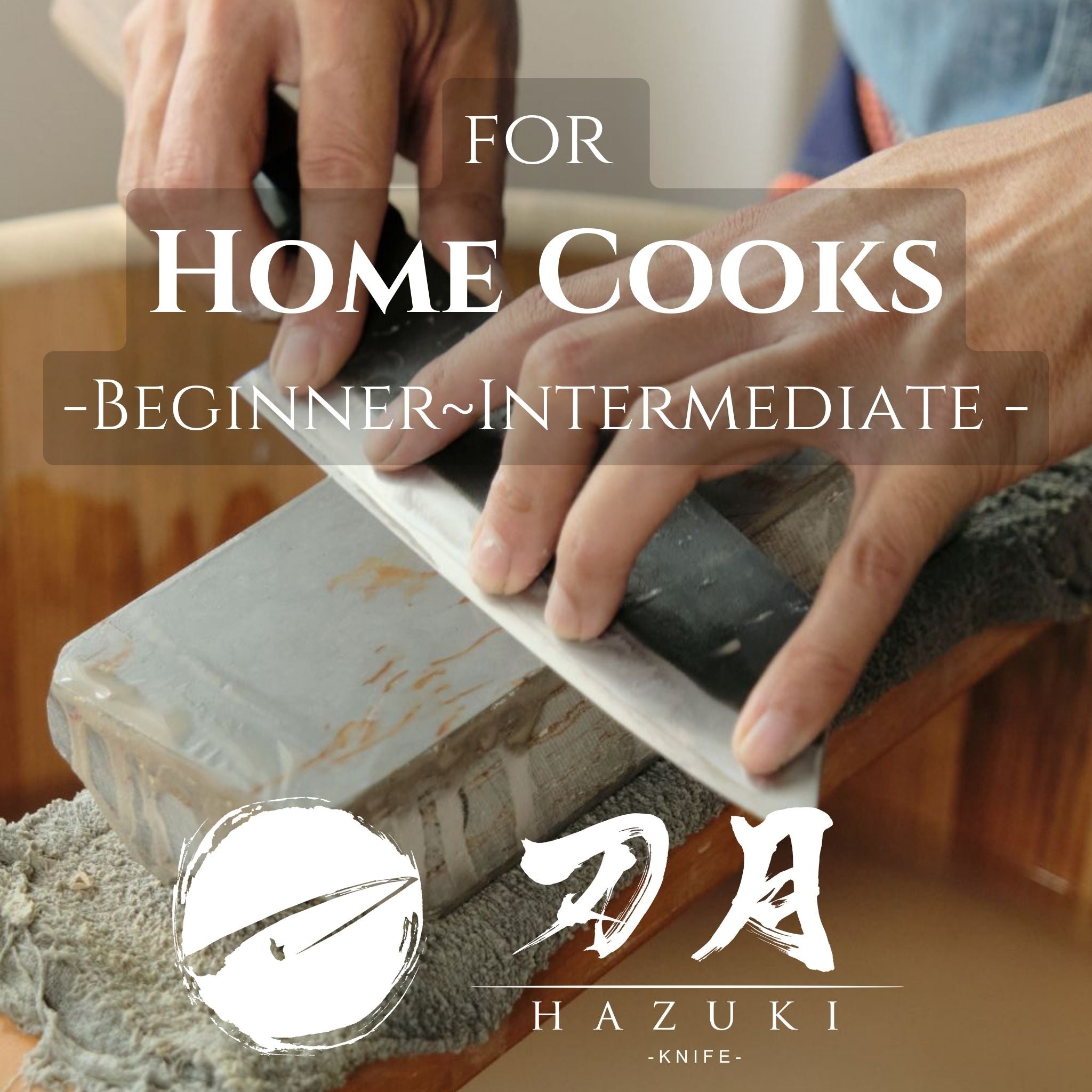 Home Cooks Knife Sharpening Course - Beginner to Intermediate